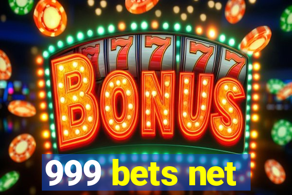 999 bets net